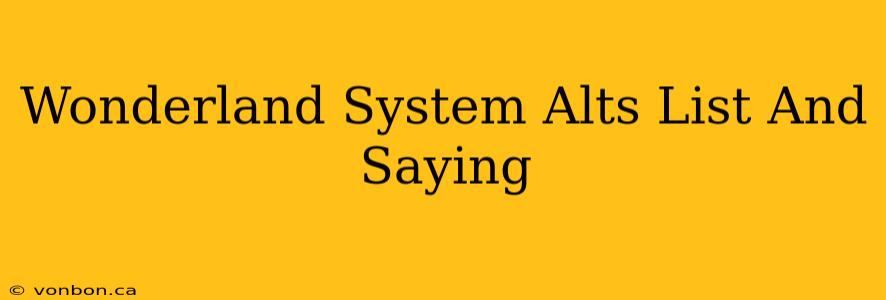 Wonderland System Alts List And Saying