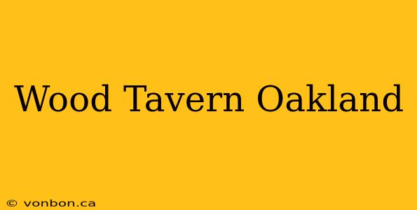 Wood Tavern Oakland