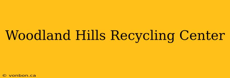 Woodland Hills Recycling Center