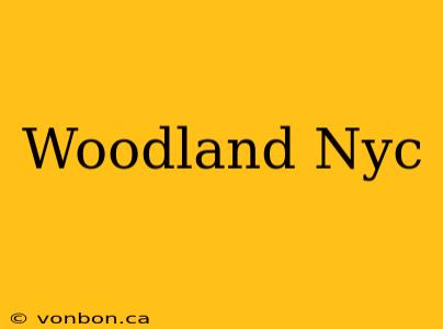 Woodland Nyc