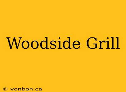 Woodside Grill