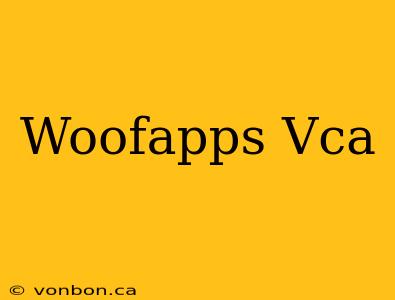 Woofapps Vca