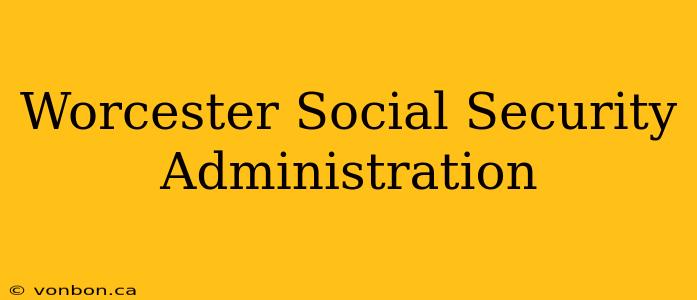 Worcester Social Security Administration