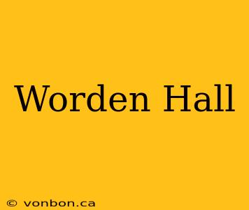 Worden Hall