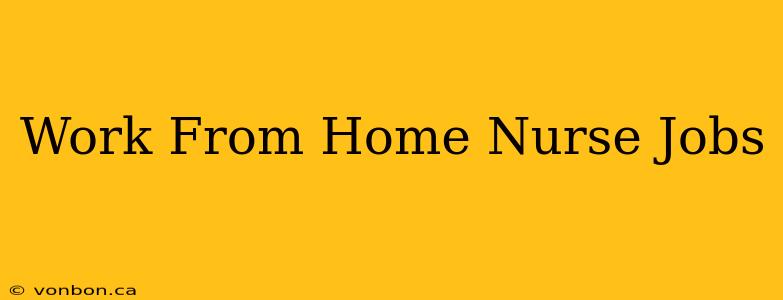 Work From Home Nurse Jobs