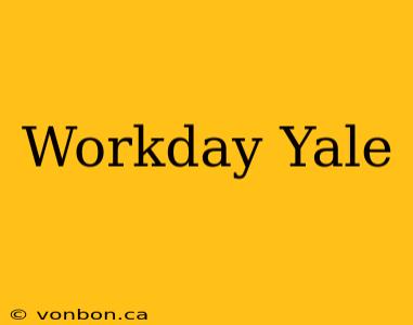 Workday Yale