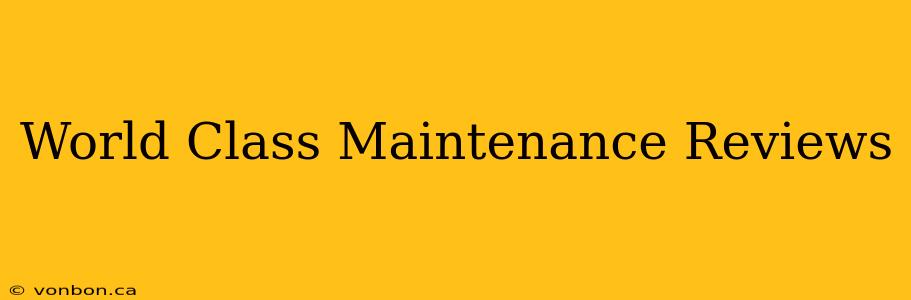 World Class Maintenance Reviews