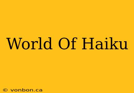 World Of Haiku