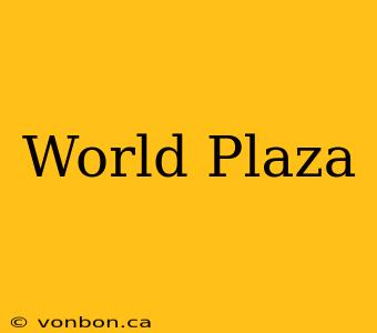 World Plaza