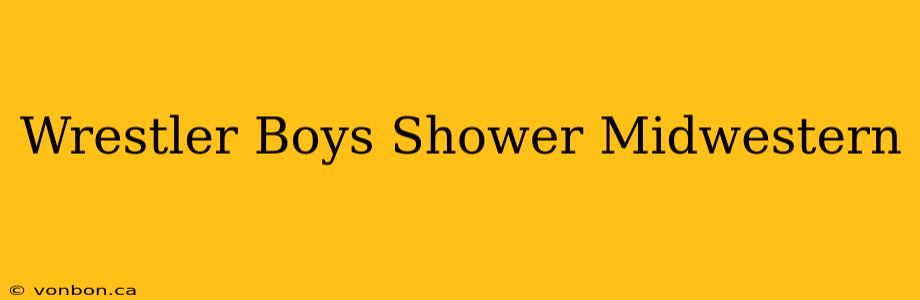 Wrestler Boys Shower Midwestern