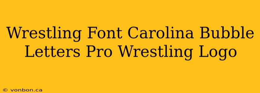 Wrestling Font Carolina Bubble Letters Pro Wrestling Logo