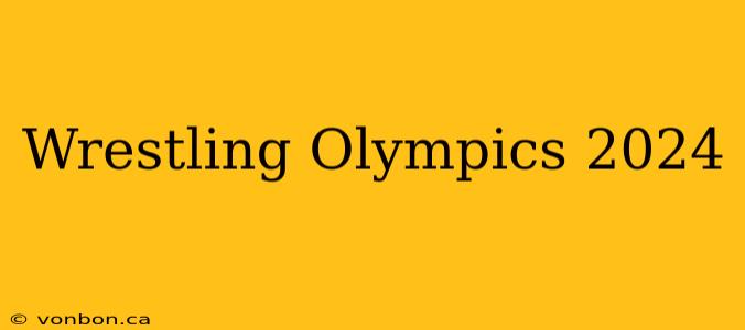 Wrestling Olympics 2024