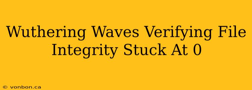 Wuthering Waves Verifying File Integrity Stuck At 0