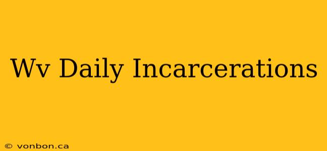 Wv Daily Incarcerations