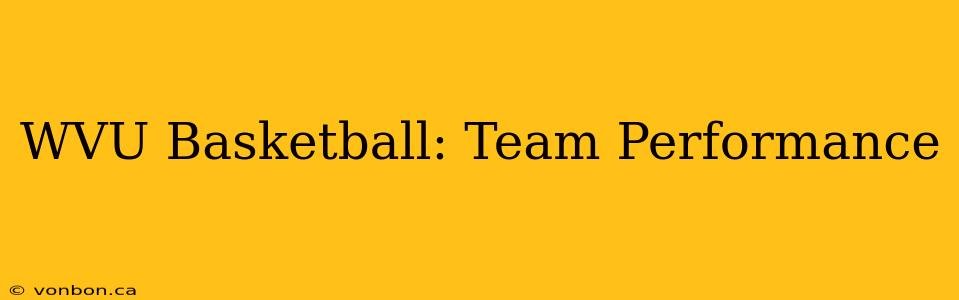 WVU Basketball: Team Performance