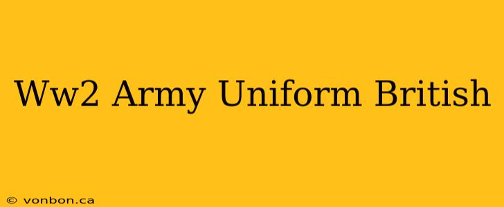 Ww2 Army Uniform British