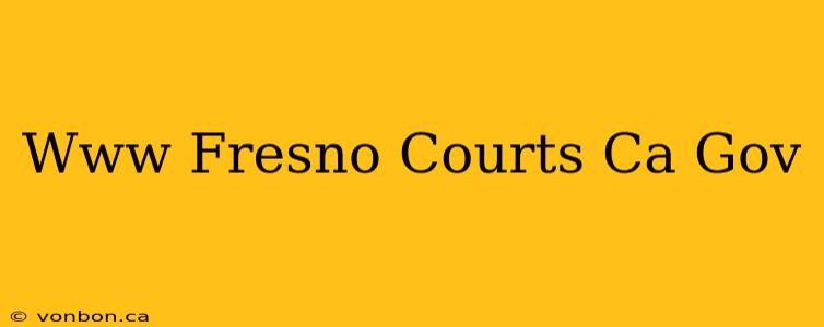 Www Fresno Courts Ca Gov