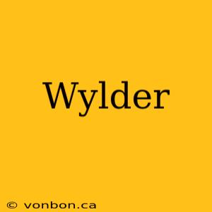 Wylder