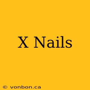 X Nails