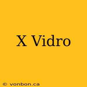 X Vidro