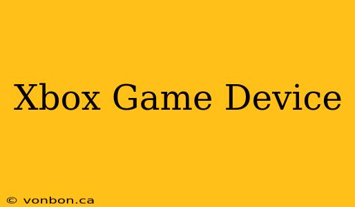 Xbox Game Device