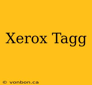 Xerox Tagg