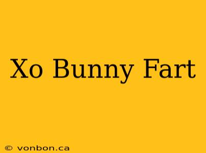 Xo Bunny Fart