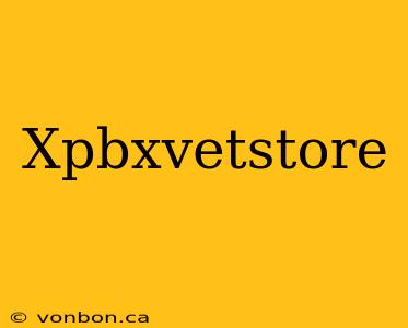 Xpbxvetstore