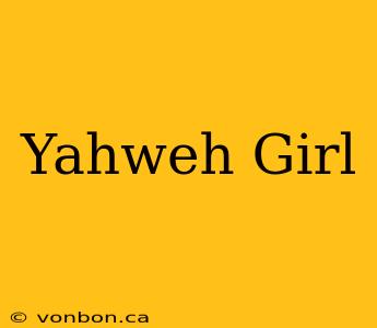 Yahweh Girl