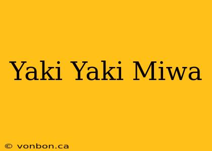 Yaki Yaki Miwa