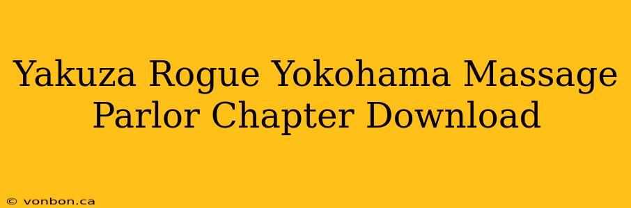 Yakuza Rogue Yokohama Massage Parlor Chapter Download