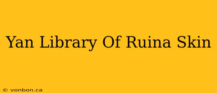 Yan Library Of Ruina Skin