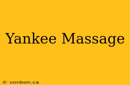 Yankee Massage