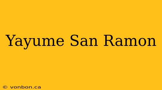 Yayume San Ramon