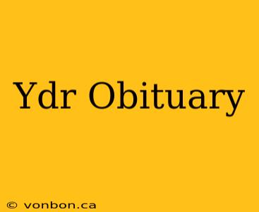 Ydr Obituary