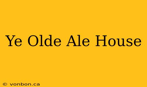 Ye Olde Ale House