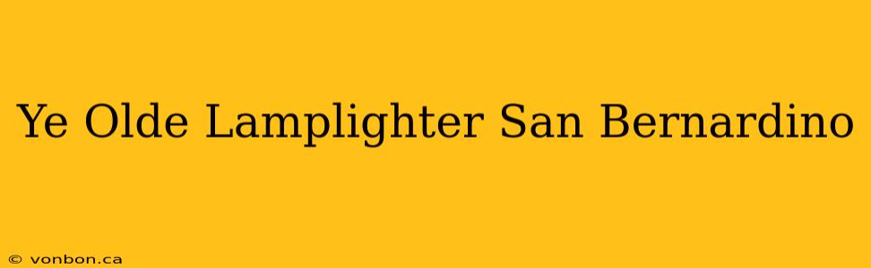 Ye Olde Lamplighter San Bernardino