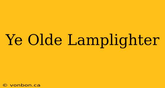 Ye Olde Lamplighter