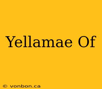 Yellamae Of