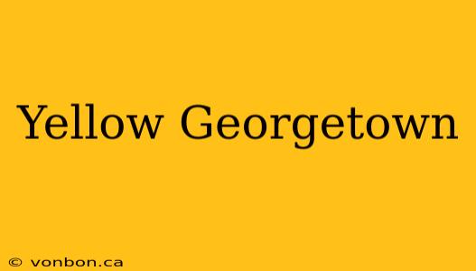 Yellow Georgetown