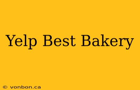 Yelp Best Bakery