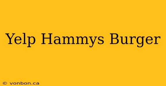 Yelp Hammys Burger