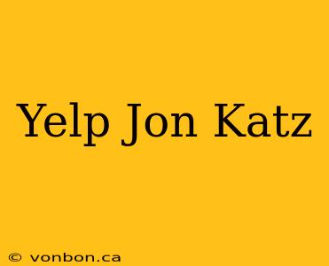 Yelp Jon Katz