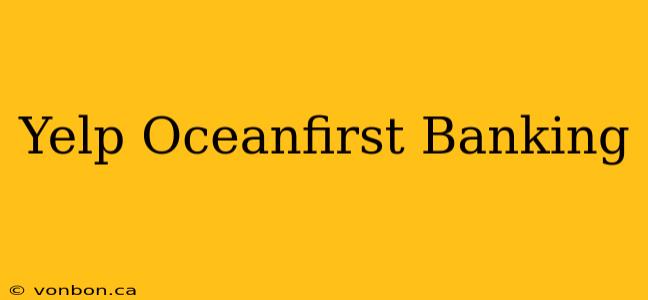 Yelp Oceanfirst Banking