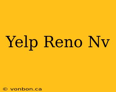 Yelp Reno Nv