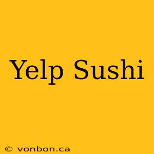 Yelp Sushi