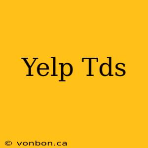 Yelp Tds