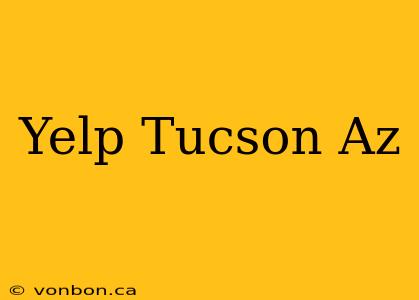 Yelp Tucson Az