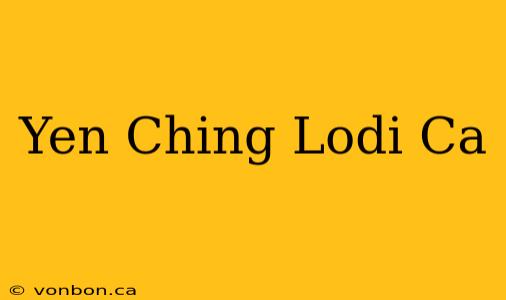 Yen Ching Lodi Ca