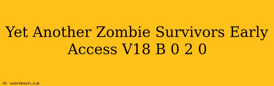 Yet Another Zombie Survivors Early Access V18 B 0 2 0